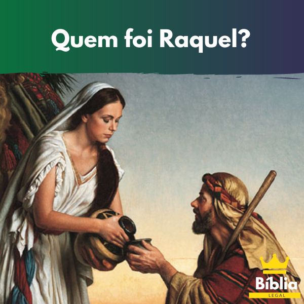 História de Raquel: Quem foi Raquel na Bíblia?